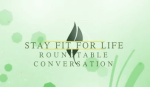Stay Fit for Life Roundtable