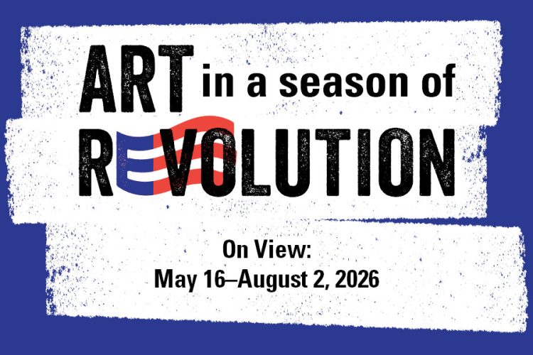 Art in a Season of Revolution: Opening Reception